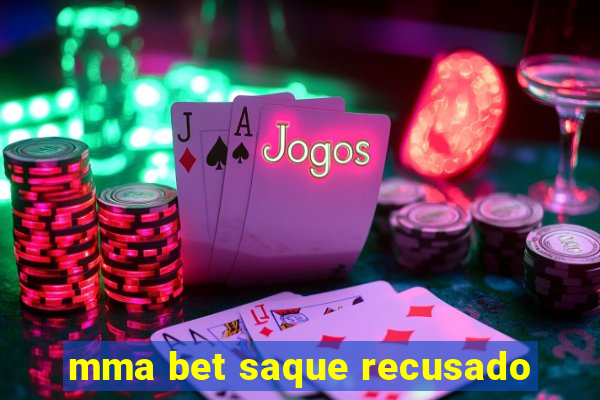 mma bet saque recusado